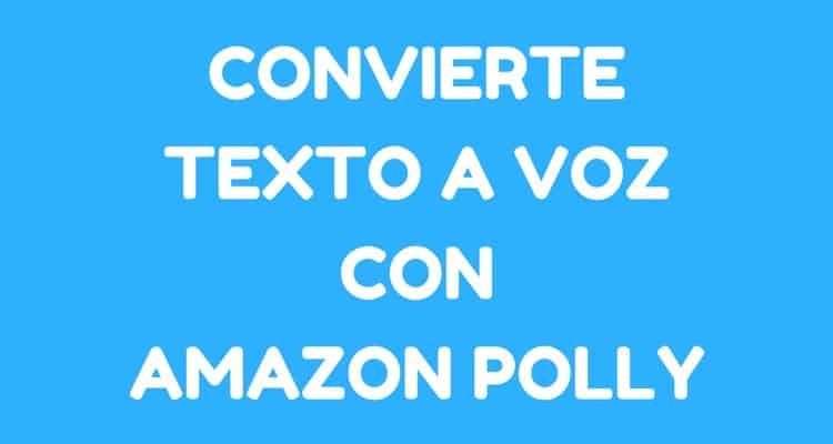 convierte texto voz amazon polly