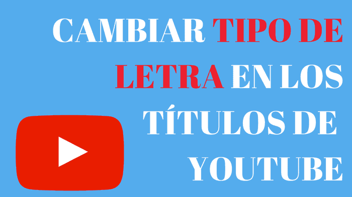 cambiar tipos letra youtube