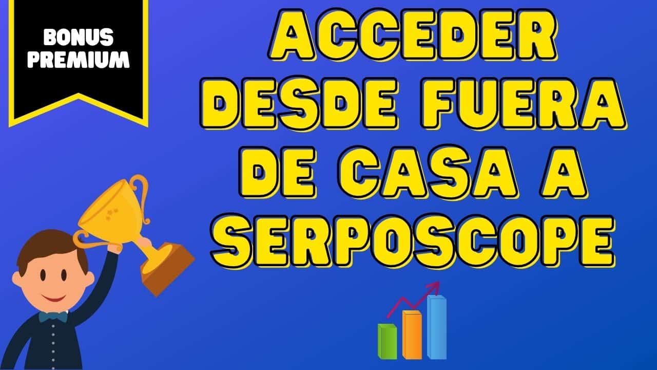 acceder desde fuera casa serposcope